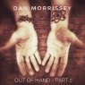 Dan Morrissey - Out of Hand, Part 2 Picture