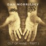 Dan Morrissey - Out of Hand, Part 3 Picture